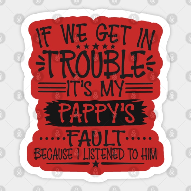 If We Get In Trouble It's Pappy's Fault Sticker by Imp's Dog House